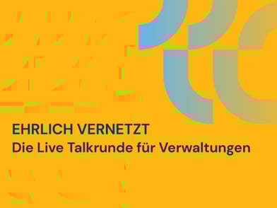 Ehrlich vernetzt – die Live Talkrunde für Verwaltungen Februar